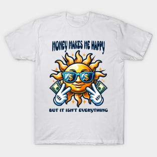 Money Makes Me Happy T-Shirt